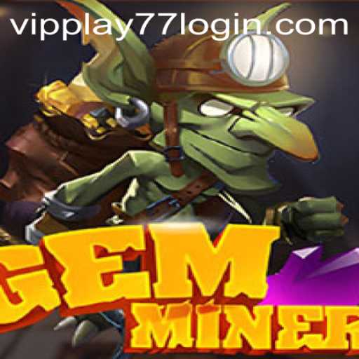 Exploring the World of GemMiner with VIPPlay77